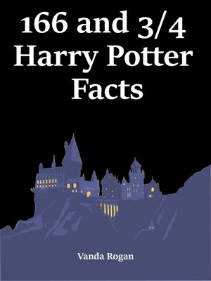 cover image of 166 and 3/4 Harry Potter Facts